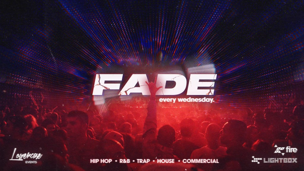 Fade Every Wednesday at Fire & Lightbox London